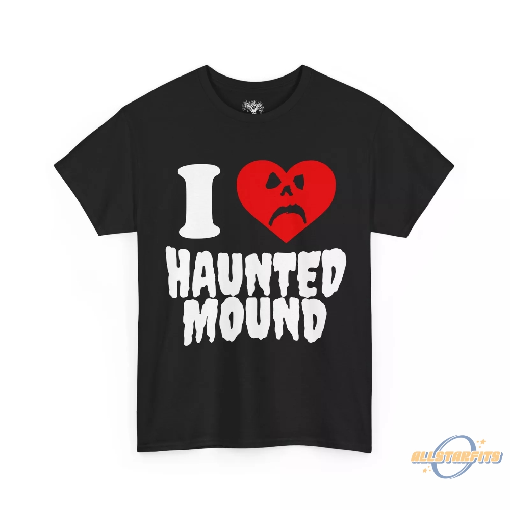 I Love Haunted Mound Shirt