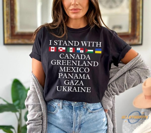 I Stand With Canada Greenland Mexico Panama Gaza Ukraine Shirt allstarfits 1