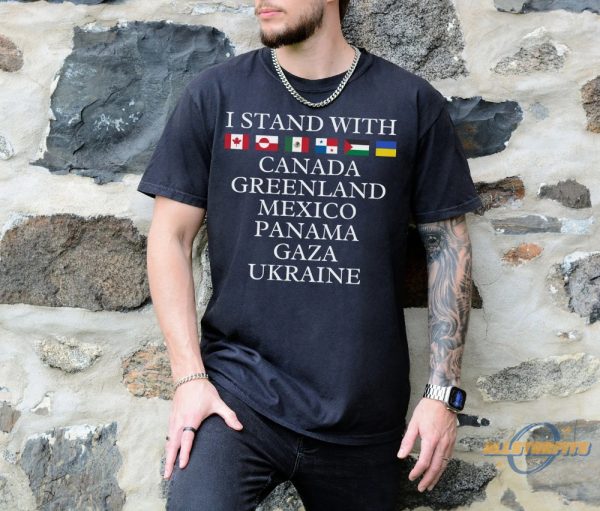 I Stand With Canada Greenland Mexico Panama Gaza Ukraine Shirt allstarfits 2