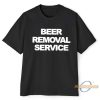 Beer Removal Service T Shirt allstarfits 3