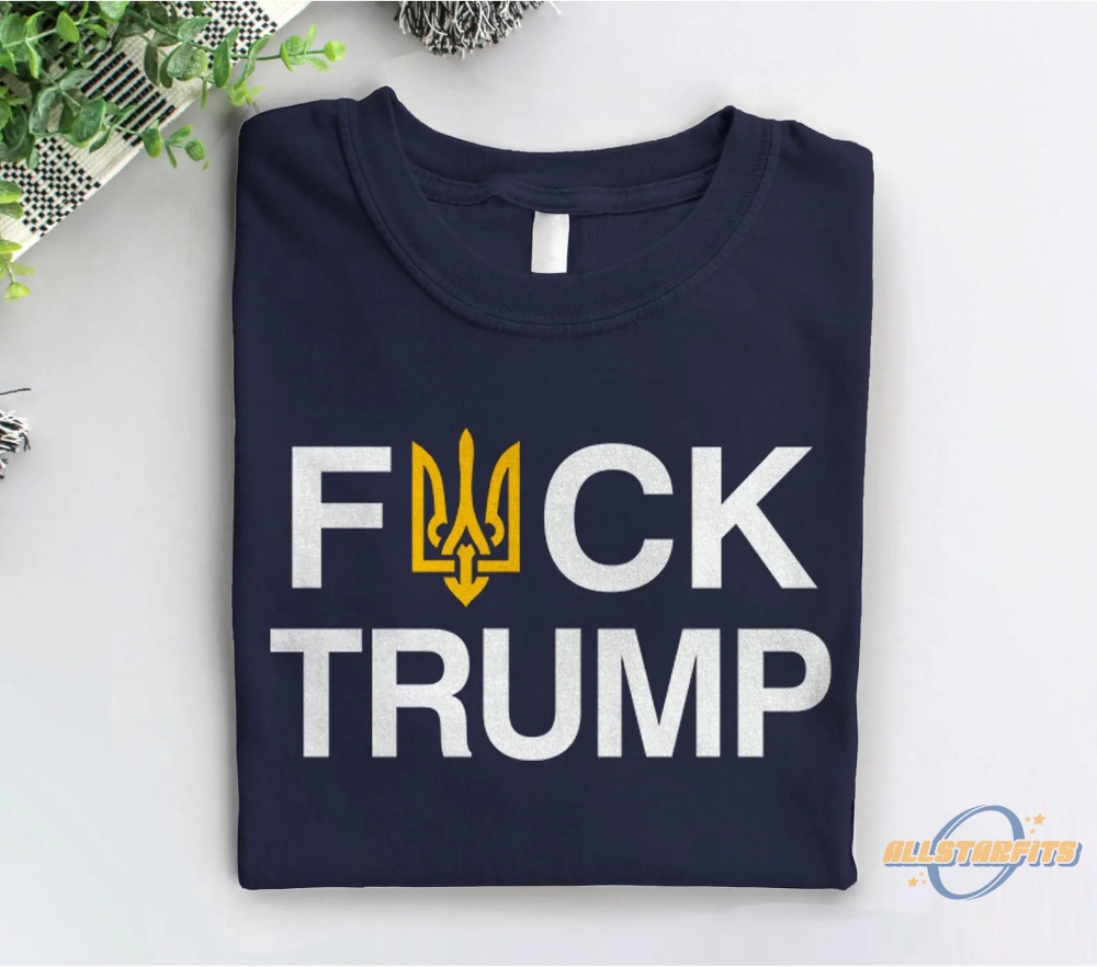 Fuck Trump Zelensky Shirt I Stand With Ukraine T Shirts