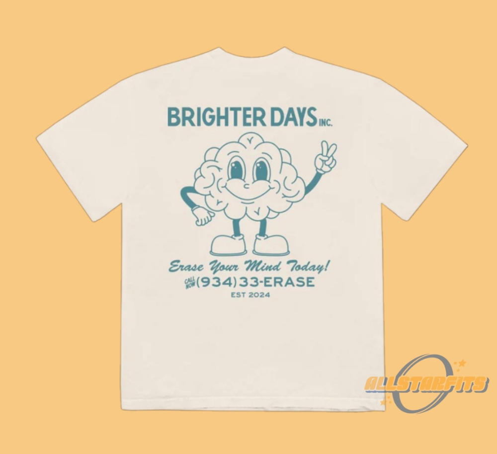 Brighter Days Erase Your Mind Today Shirt