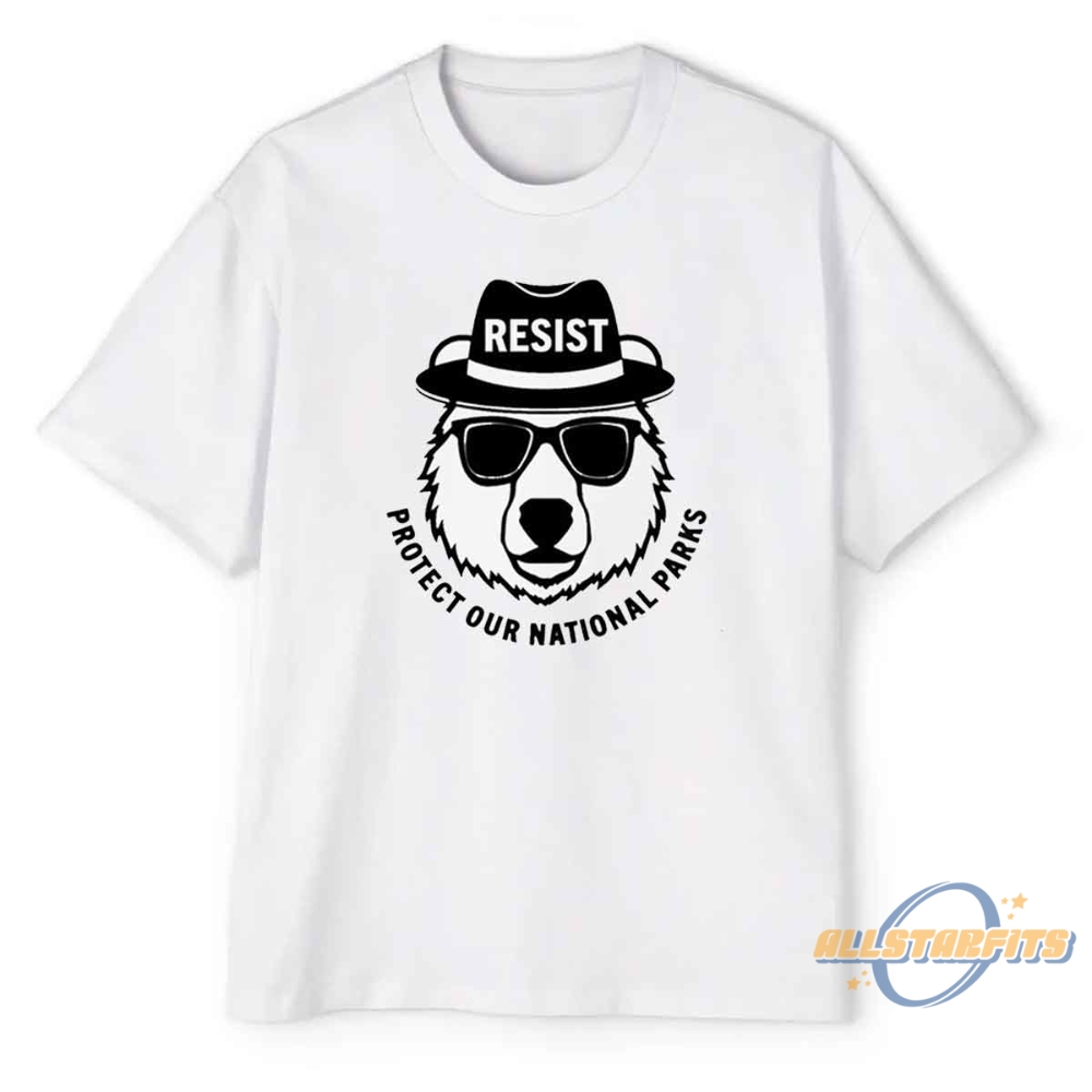 Resist Protect Our National Parks Shirt allstarfits 1