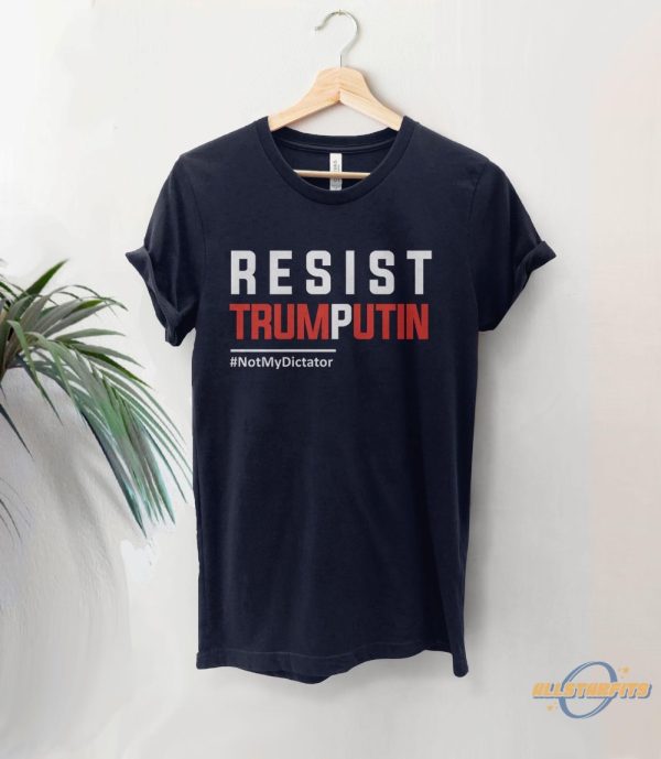 Resist Trump Putin Not My Dictator Shirt allstarfits 1