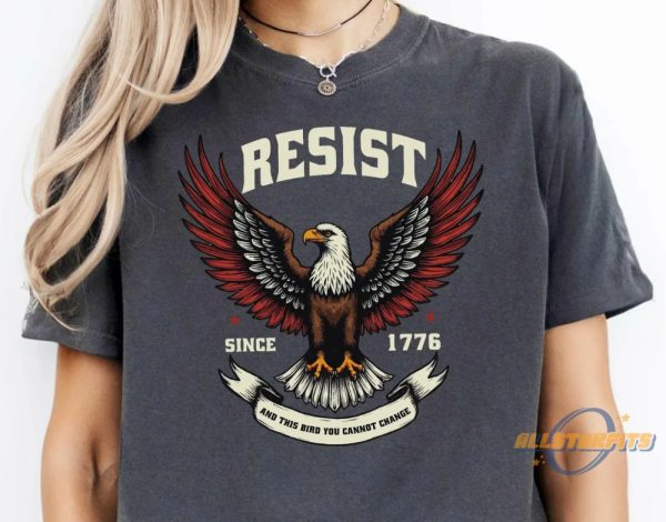 Liberal Resist Shirt American Eagle Since 1776 And This Bird You Cannot Change allstarfits 2