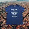 Too Loud For Barcelona Too Shy For Madrid Shirt allstarfits 2