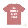 No Kings Live Here Shirt allstarfits 2