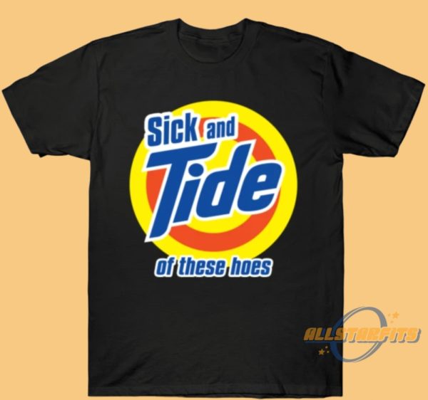 Sick And Tide Of These Hoes Shirt allstarfits 1