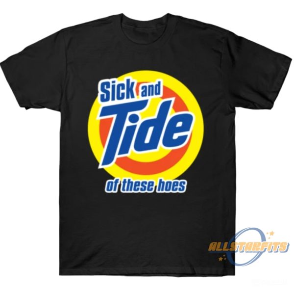 Sick And Tide Of These Hoes Shirt allstarfits 2