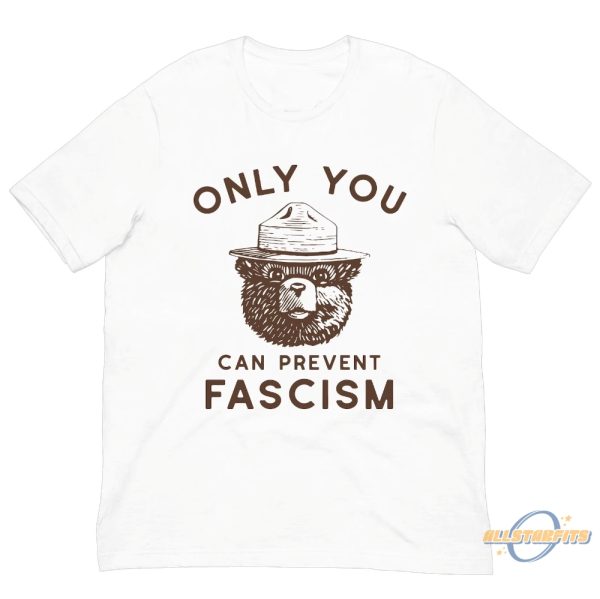 Only You Can Prevent Fascism Shirt Smokey Bear Shirt allstarfits 1