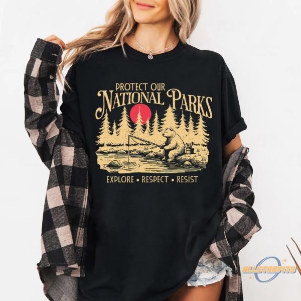 Protect Our National Parks Shirt Bear National Parks Support Tee Anti Trump Shirt Resist Anti Trump Shirt allstarfits 1