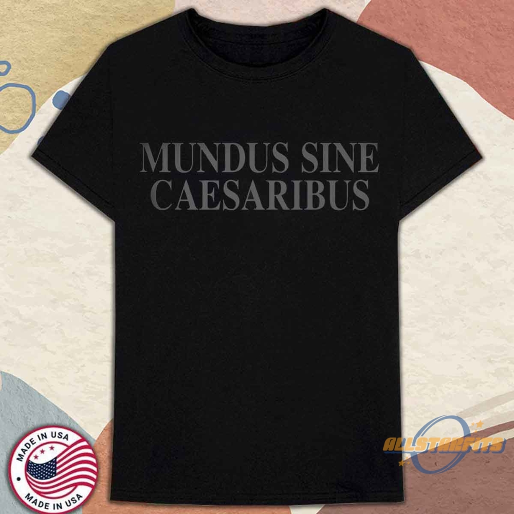 Mundus Sine Caesaribus Shirt allstarfits 1