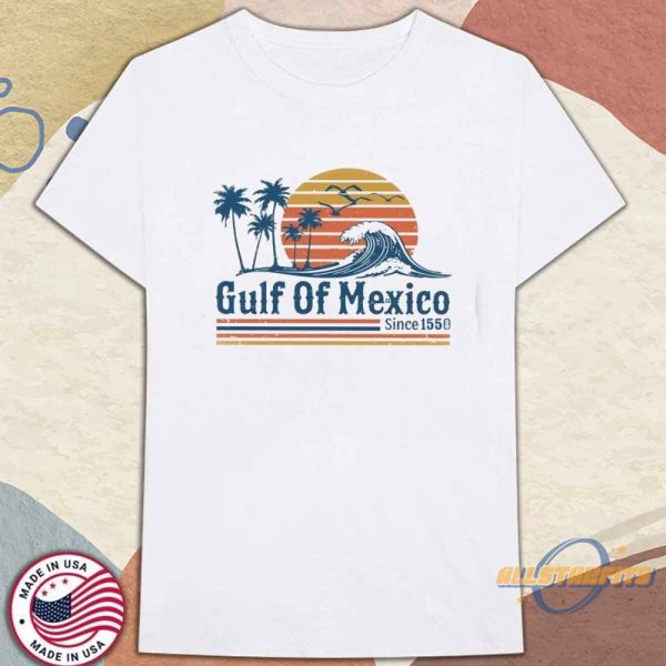 Retro Sunset Gulf Of Mexico Since 1550 Shirt Mexico Beach Shirt Anti Gulf Of America T Shirt allstarfits 3