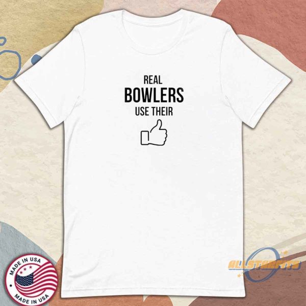 Real Bowlers Use Their Thumbs Shirt allstarfits 1