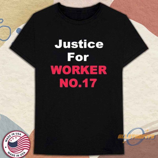 Justice For Worker No 17 Shirt allstarfits 1