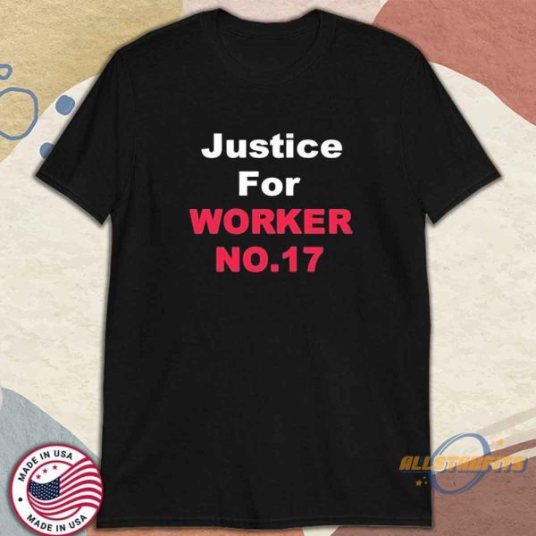 Justice For Worker No 17 Shirt allstarfits 3