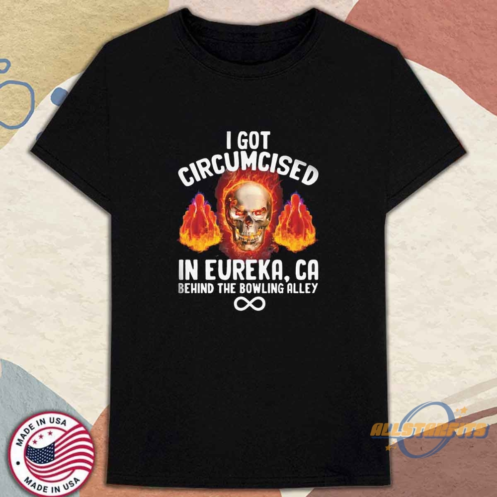 I Got Circumcised Behind The Bowling Alley Shirt