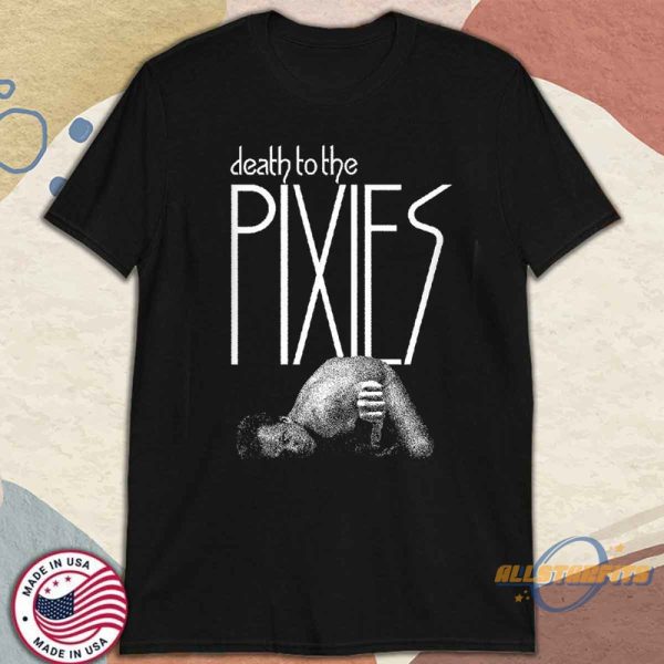 Official Death To The Pixies Shirt Alternative Rock Band Fan Merch allstarfits 3