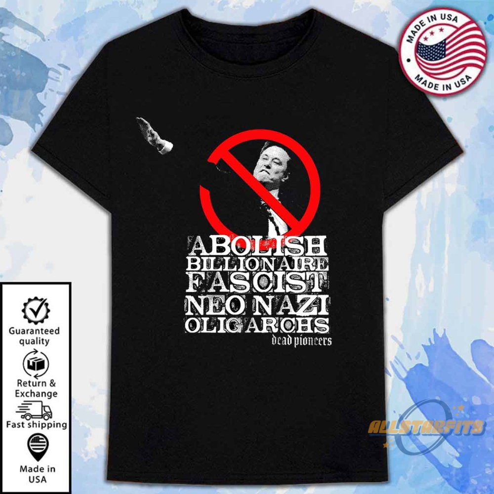 Dead Pioneers Fascist Neo Nazi Oligarchs Elon Musk T Shirt Political Satire Tee allstarfits 1