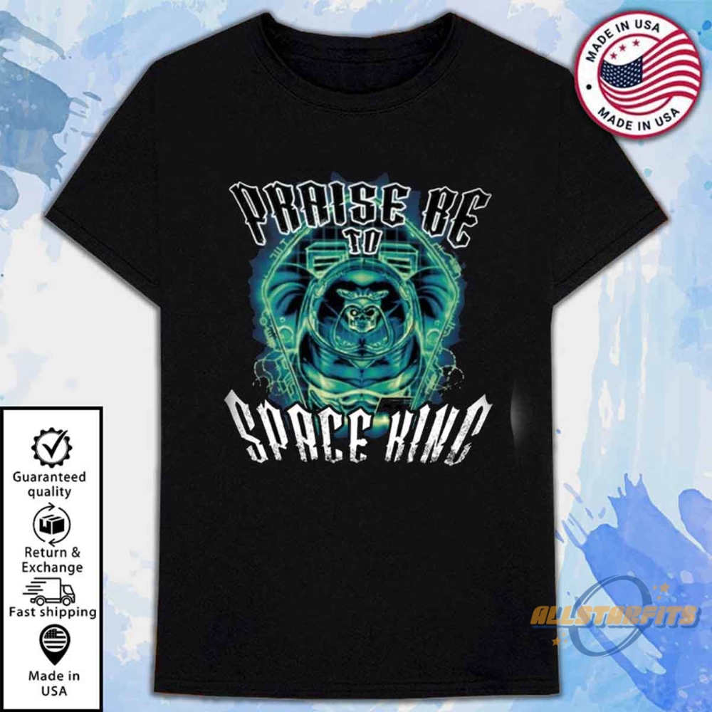 New Praise Be To Space King Shirt Sci Fi And Cosmic Themed Graphic Tee