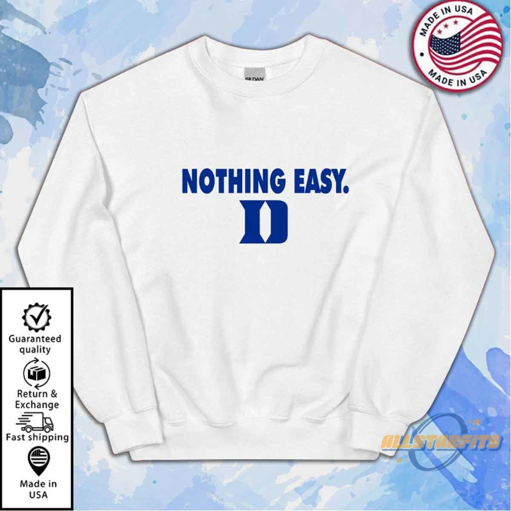 Nothing Easy Duke Shirt Motivational Blue Devils Basketball Tee 5 Nothing Easy Duke Shirt Motivational Blue Devils Basketball Tee