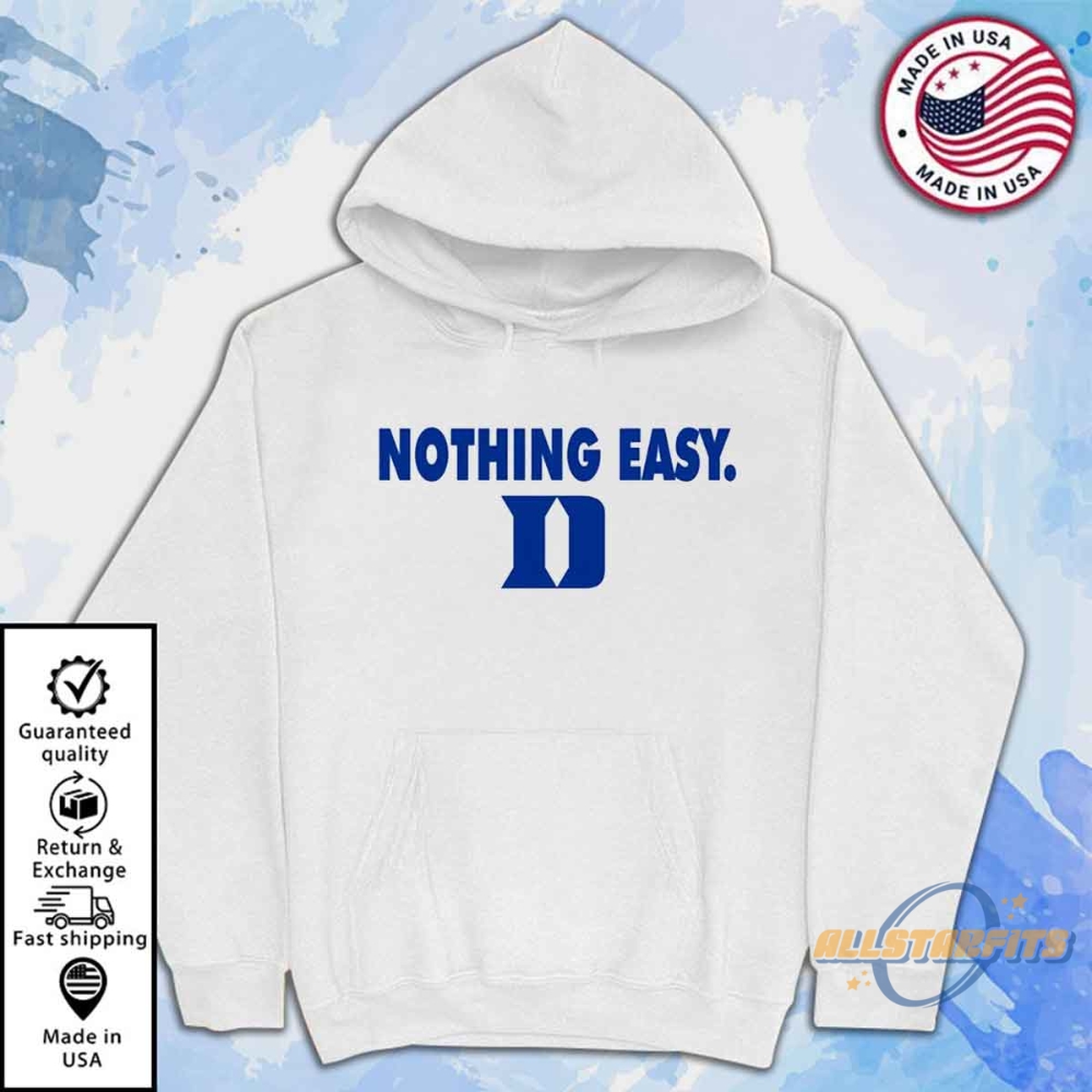 Nothing Easy Duke Shirt Motivational Blue Devils Basketball Tee 7 Nothing Easy Duke Shirt Motivational Blue Devils Basketball Tee
