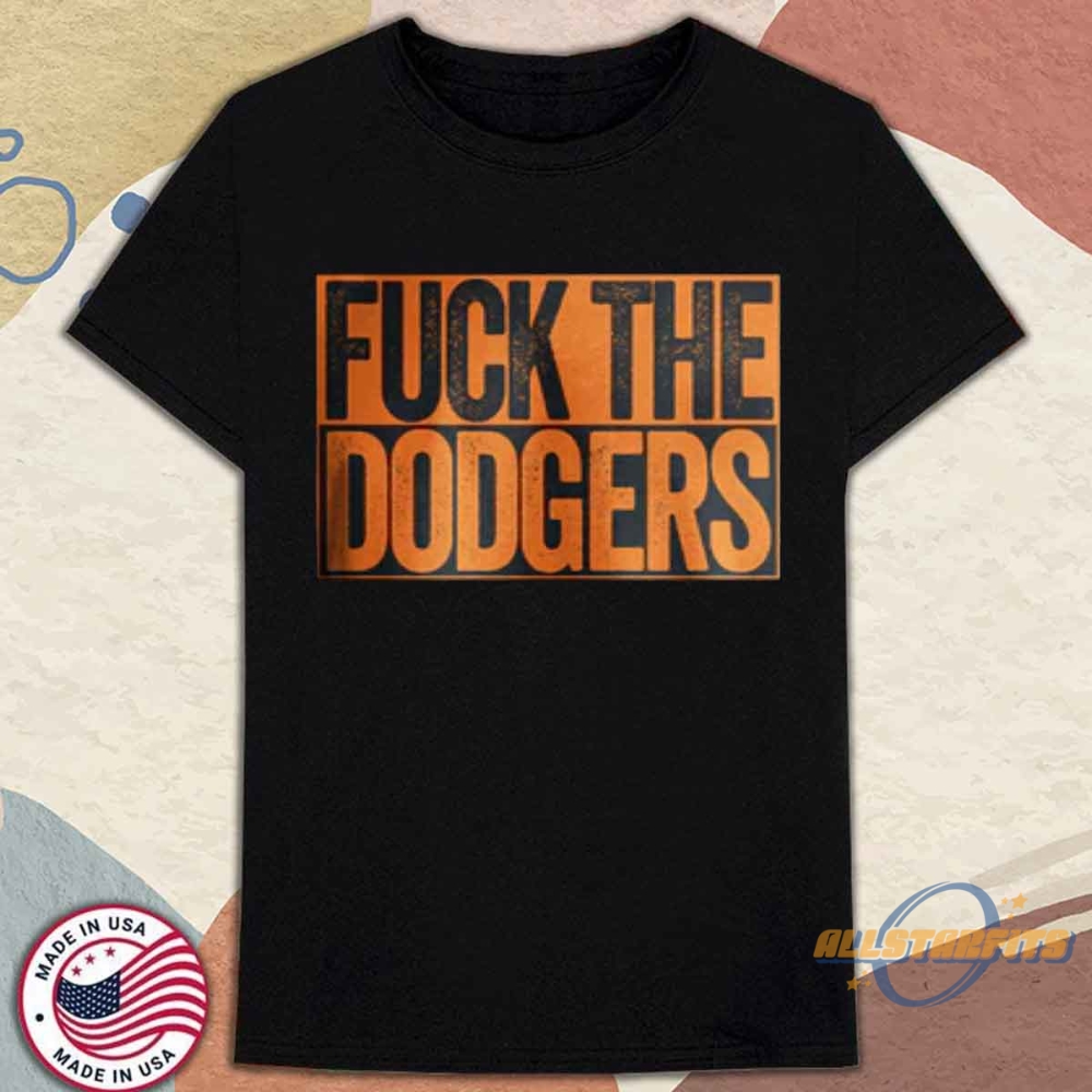 Fuck The Dodgers Shirt San Francisco Giants Rivalry Fan Tee