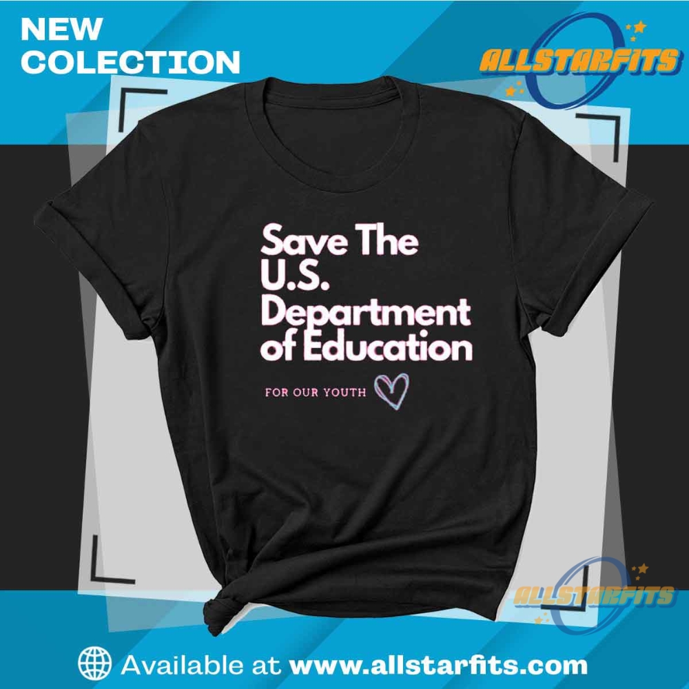 Save The Us Department Of Education T Shirt Pro Public Education Awareness Tee