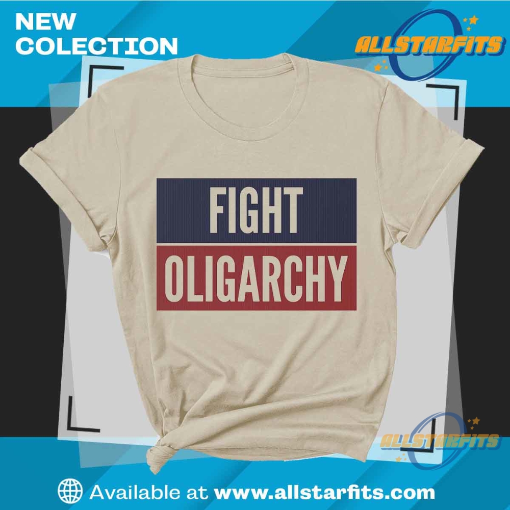 Fight Oligarchy Shirt Anti Trump Bernie Sanders Activism Tee 6 Fight Oligarchy Shirt Anti Trump Bernie Sanders Activism Tee