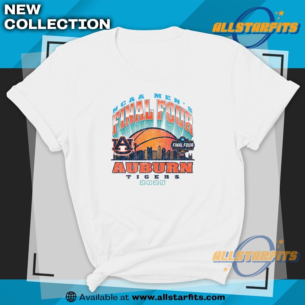 Auburn Final Four Shirt 2025 Ncaa Basketball Tournament Edition 4 Auburn Final Four Shirt 2025 NCAA Basketball Tournament Edition