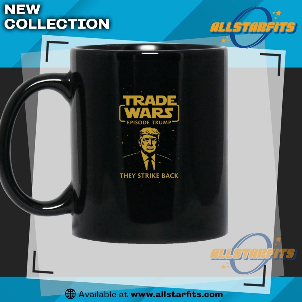 Trade Wars Episode Trump They Strike Back Shirt 7 Trade Wars Episode Trump They Strike Back Shirt
