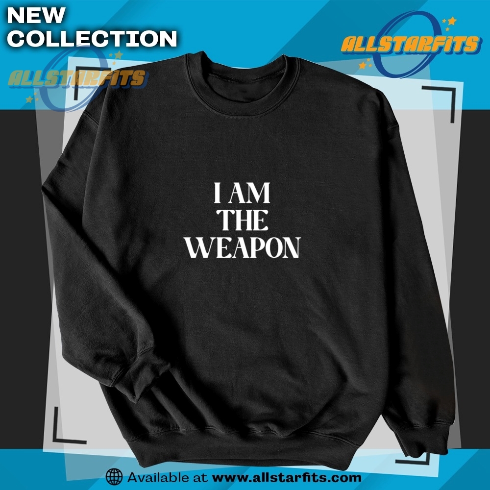 I Am The Weapon Shirt 5 I Am The Weapon Shirt