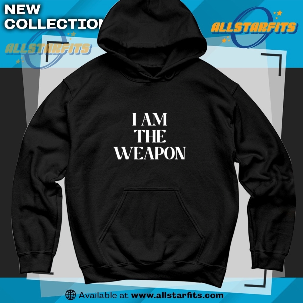 I Am The Weapon Shirt 6 I Am The Weapon Shirt