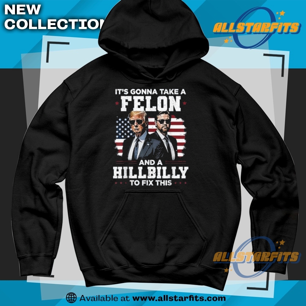 Trump Vance Its Gonna Take A Felon And A Hillbilly To Fix Tshirt 6 Trump Vance Its Gonna Take A Felon And A Hillbilly To Fix Tshirt allstarfits 3
