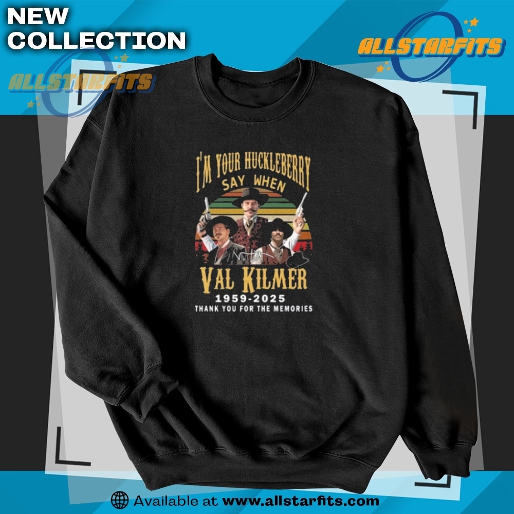 Im Your Huckleberry Say When Val Kilmer 19592025 Signature Tshirt 5 I’m Your Huckleberry Say When Val Kilmer 1959-2025 Signature T-shirt