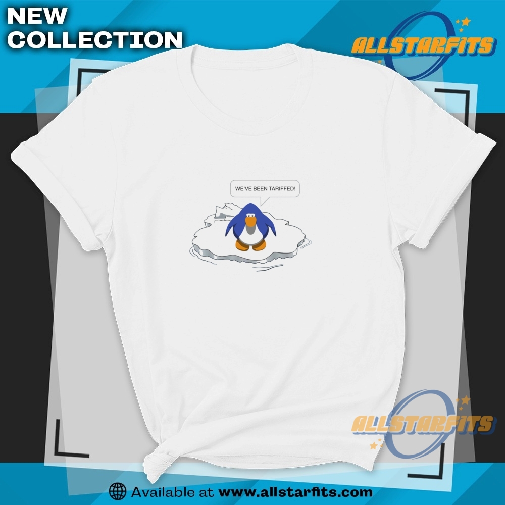 Penguins Weve Been Tariffed Shirt