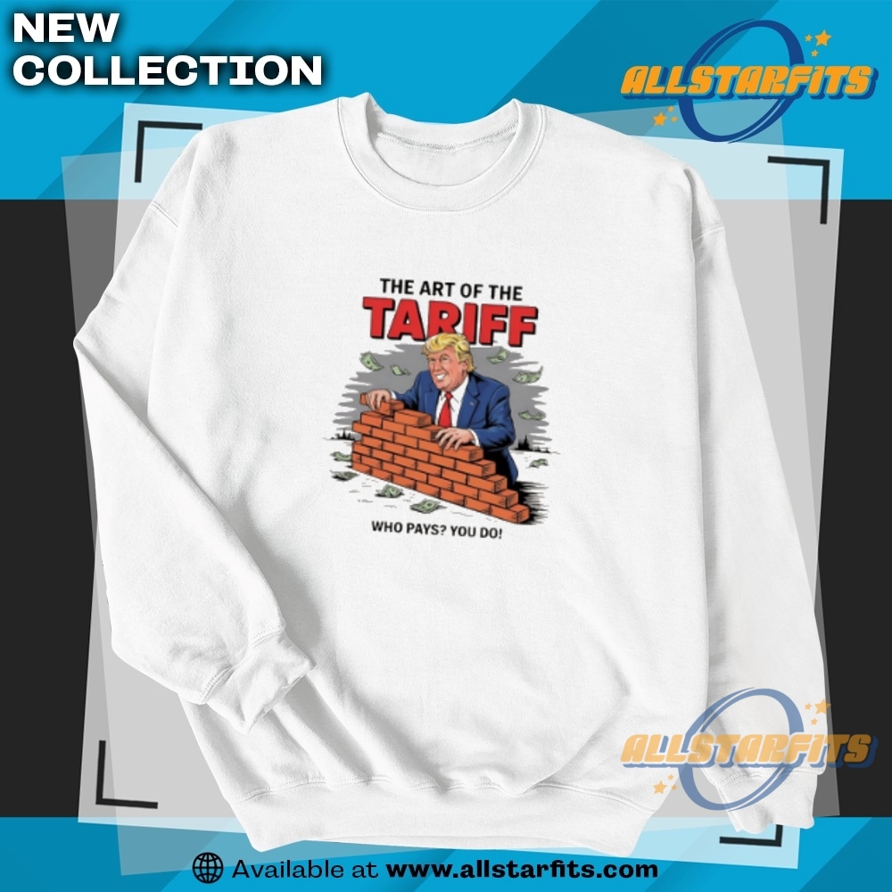 Trump Art Of The Tariff Funny Political Shirt 5 Trump Art of the Tariff Funny Political Shirt