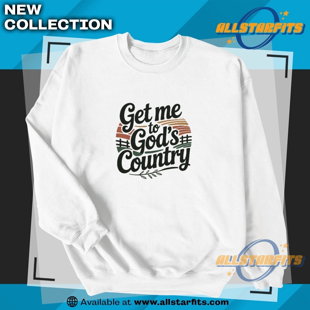 Get Me To God Country Tshirt Trending 5 Get Me To God Country T-shirt Trending