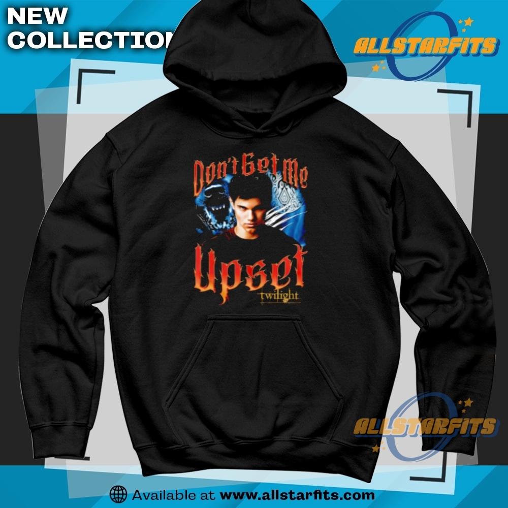 Twilight Dont Get Me Upset Shirt 6 Twilight Don’t Get Me Upset Shirt