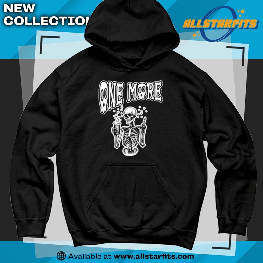 One More Funny Thirsty Beer Loving Skeleton Having Few Beers Shirt 6 ONE MORE funny thirsty beer loving skeleton having few beers
Shirt