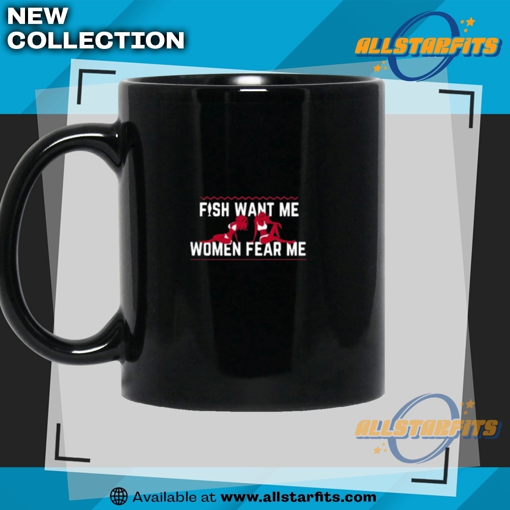 Fish Want Me Women Fear Me Funny Shirt 7 Fish Want Me Women Fear Me Funny Shirt