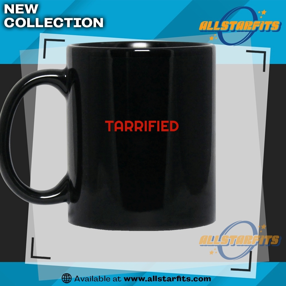 Tarrified Political Humor Shirt 7 Tarrified Political Humor Shirt