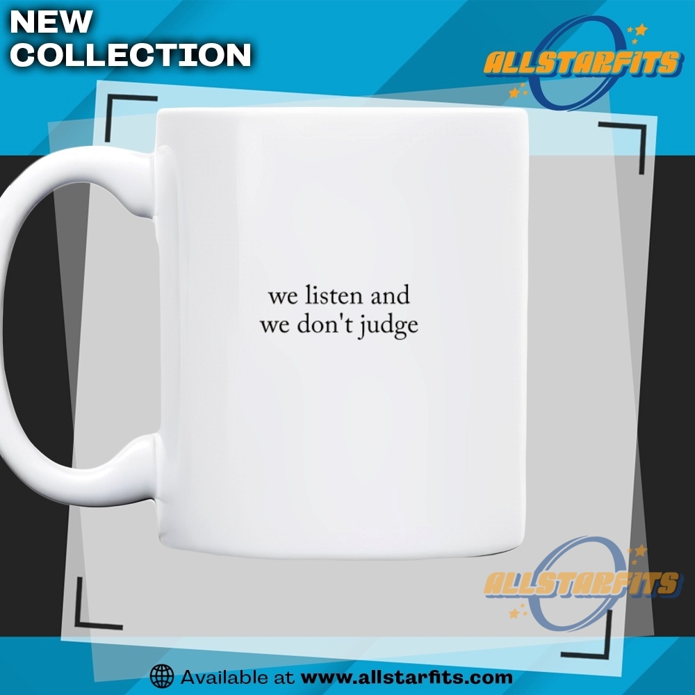 Funny We Listen And We Dont Judge Shirt 7 Funny We Listen And We Dont Judge Shirt allstarfits 4