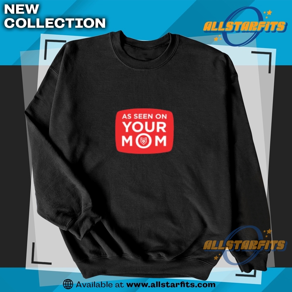 As Seen On Your Mom Shirt 5 As seen on your Mom Shirt