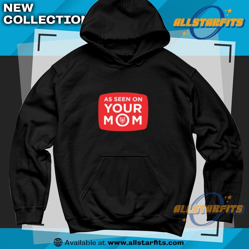 As Seen On Your Mom Shirt 6 As seen on your Mom Shirt