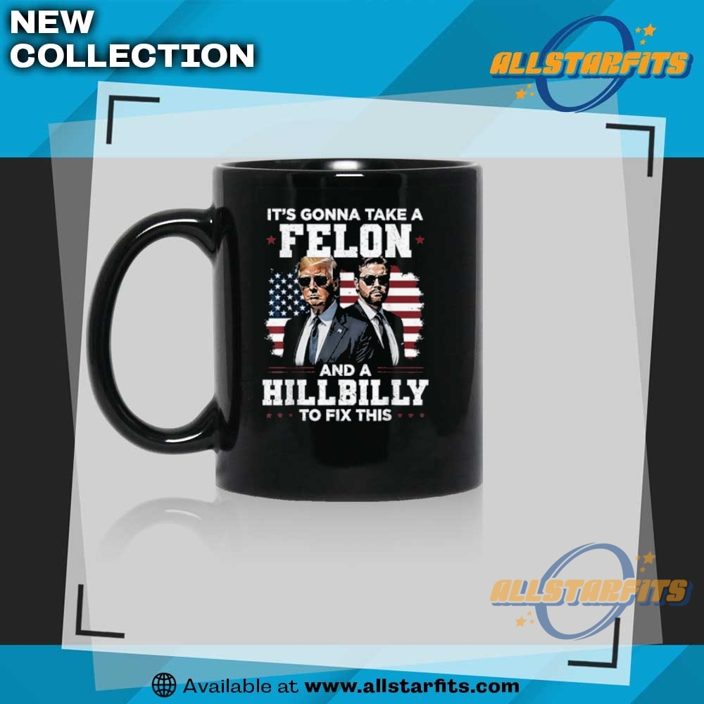 Trump Vance It Is Gonna Take A Felon And A Hillbilly To Fix T Shirt 8 Trump Vance It is Gonna Take A Felon And A Hillbilly To Fix T Shirt