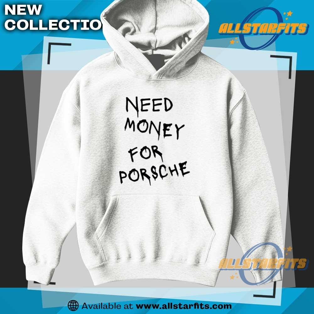 Need Money For Porsche Shirt 7 Need Money For Porsche Shirt