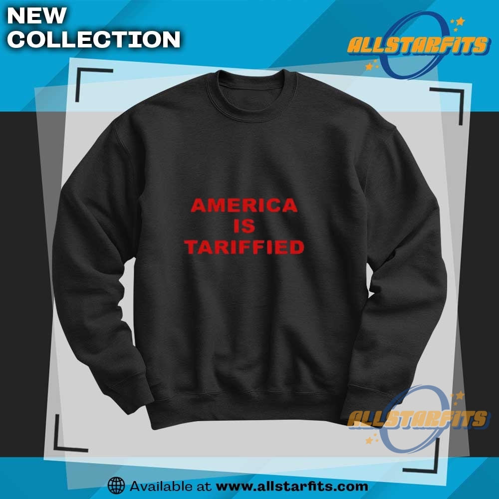 America Is Tariffied Shirt 6 America Is Tariffied Shirt