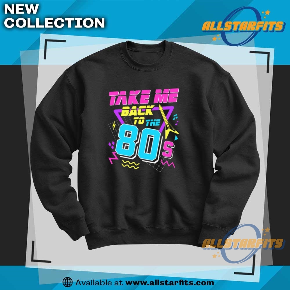 Take Me Back To The 80S Tshirt 6 Take Me Back To The 80s T-Shirt