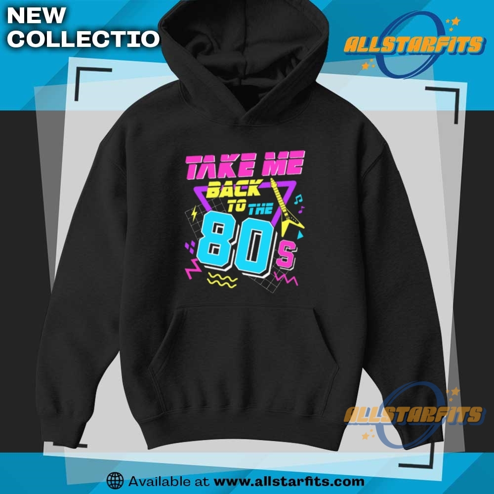 Take Me Back To The 80S Tshirt 7 Take Me Back To The 80s T-Shirt